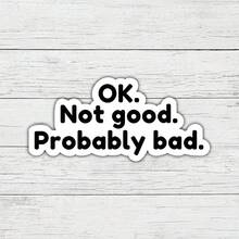 3Inches-1PC Ok Not Good Probably Bad, Funny Relatable Chaos Sticker For Laptops, Water Bottles, Notebooks, Ipads, And Cups, For Students, Teachers, Office Workers, Creatives, Gamers, Retail Workers, And Anyone Who Is Functioning Purely Out Of Vibes, Perfect Gift For Humans Who Cope Through Humor And Mild Delusion - Multicolor - View 1