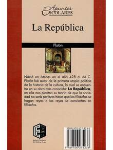La República  - Autor: Platón. - Editorial: Época. - Colección: Apuntes Escolares - Páginas: 92  - Medidas: 20.5 cm x 13.5 cm. -  Nació en Atenas en el año 428 a. de C. Platón fue autor de la primera utopía política de la historia de la cultura, la cual se encuentra en su obra más conocida: La República, en ella nos plantea su teoría de que la sociedad no será perfecta hasta que los filósofos se hagan reyes o los reyes se conviertan en fil - Libro único - Ver 2