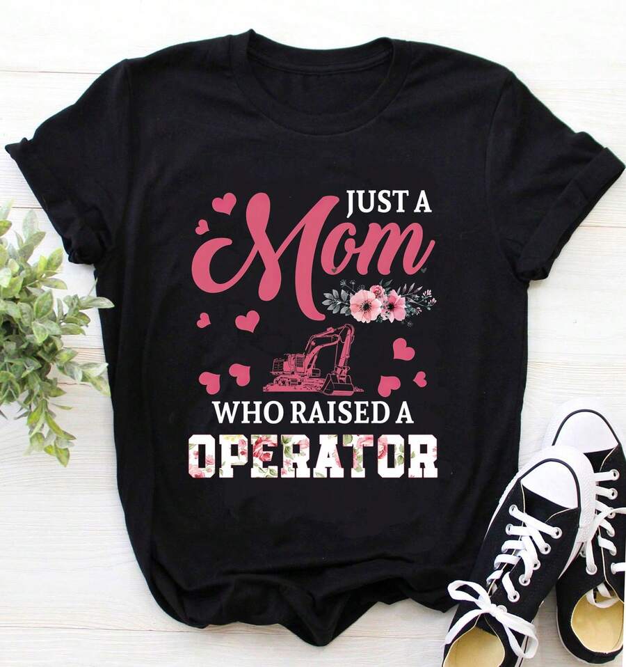 Operator T-Shirt Operator Mama Shirt Operator Mom Shirt Just A Mom Who Raised A Heavy Equipment Operator Mother39s Day S - 黑色 - 查看 1