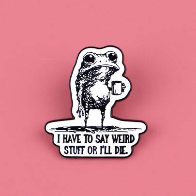 “我必须说些怪话，否则我会死”青蛙珐琅胸针和徽章别针，背包装饰，酷炫礼物，送给朋友的理想之选