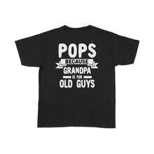Pops Because Grandpa Is For Old Guys Unisex T-Shirt  Cool Grandpa Gifts - 黑色 - 查看 1