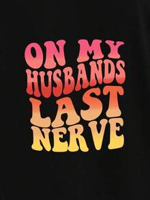 Camiseta de Verano Casual para Mujer, Cuello Redondo, Manga Corta, con Estampado de Lema, Camisetas Gráficas para Mujer con la Frase 'ON MY HUSBANDS LAST NERVI'. - Negro - Ver 2