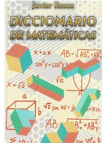 Diccionario De Matemáticas - Dirigido a estudiantes de secundaria y preparatoria. En el encontrarán definiciones y conceptos relacionados con la geometría, algebra y calculo diferencial e integral. El objetivo de esta obra es dotar al estudiante de elementos necesarios para llevar a buen termino sus estudios y así lograr un excelente desempeño académico - Libro único - Ver 2