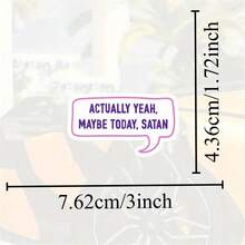 1件 3英吋可拆卸防水戶外PVC耐用乙烯基貼紙「Actually, Yes, Maybe Today, Satan」粉色對話框趣味網路迷因諷刺幽默，適用於筆電、手機、水壺、滑板、頭盔、手帳、汽車桿、筆記本、宿舍裝飾、旅行收納盒，適合13-30歲青少年女孩男孩，創意裝飾貼紙，適用於任何光滑表面 - 3*1.72英寸 - 查看 2