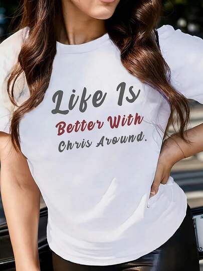 Camiseta holgada de verano para mujer "La vida es mejor con Chris alrededor": Camiseta estampada para mujer, top versátil de manga corta, cómoda y transpirable, con diseño clásico de cuello redondo, adecuada para el uso diario, citas o ropa casual.