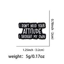 I DON'T NEED YOUR Quotes Enamel Pins Funny Black Phrase Brooch Lapel Pin Badge On Backpack Clothing Accessories Fashion Jewelry Friends Gifts - Black - View 15