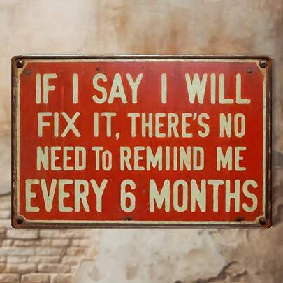 1pc Retro Funny Iron Sign - "If I Say I'll Fix It, There's No Need To Remind Me" - Garage Sign, Suitable For Men's Cave, Office, Bar, Studio Decor - Interesting Mechanic Gift For Dad, Husband, DIY Enthusiast - Easy To Hang, Pre-Drilled Holes - No Wiring Required