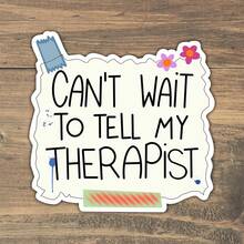 1PC-3Inches Can't Wait To Tell My Therapist, Chaotic Humor Sticker For Students, Office Workers, Creatives, Teachers, Water‑Bottle Decorators, Notebook Artists, Commuters, Retail Workers, Laptop , Book Lovers, Overthinkers, And Anyone Who Processes Life Through Storytelling And Sarcastic Humor - Multicolor - View 1