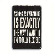 1 Funny And Sarcastic Metal Wall Sign, "As Long As Everything Is As I Wish, I Am Completely Flexible" - 8x12inch Vintage Wall Decoration, Suitable For Kitchen, Cafe, Bar Decor - No Electricity Required, Perfect Gift For Father's Day, Independence Day, And St. Patrick's Day, Metal Wall Decoration - 一件 - 查看 2
