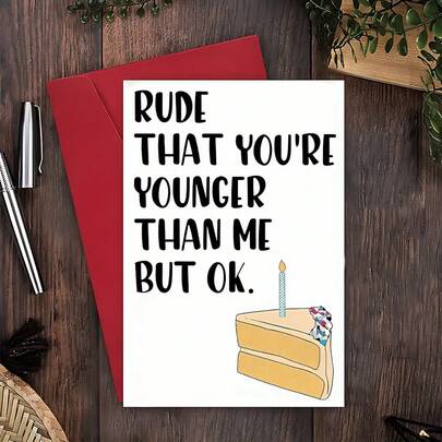 A Funny Birthday Card - "You'Re Younger Than Me, Which Is Rude, But It'S Okay". The Best Gift For Family And Friends, Perfect For Home, Friends, Both Genders, Birthday Decorations, And A Humorous Birthday Card