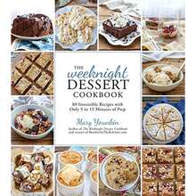 The Weeknight Dessert Cookbook: 80 Irresistible Recipes With Only 5 To 15 Minutes Of Prep - Single Book - View 2