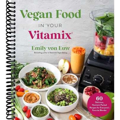 Vegan Food In Your Vitamix: 60+ Delicious, Nutrient-Packed Recipes For Everyone's Favorite Blender
