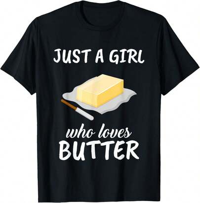 Just A Who Loves Butter Clothes Outfit Gift Butter T-Shirt