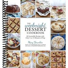 The Weeknight Dessert Cookbook: 80 Irresistible Recipes With Only 5 To 15 Minutes Of Prep - Single Book - View 1
