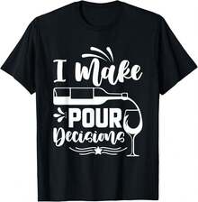 I Make Pour Decisions I Wine T-Shirt - Negro - Ver 1