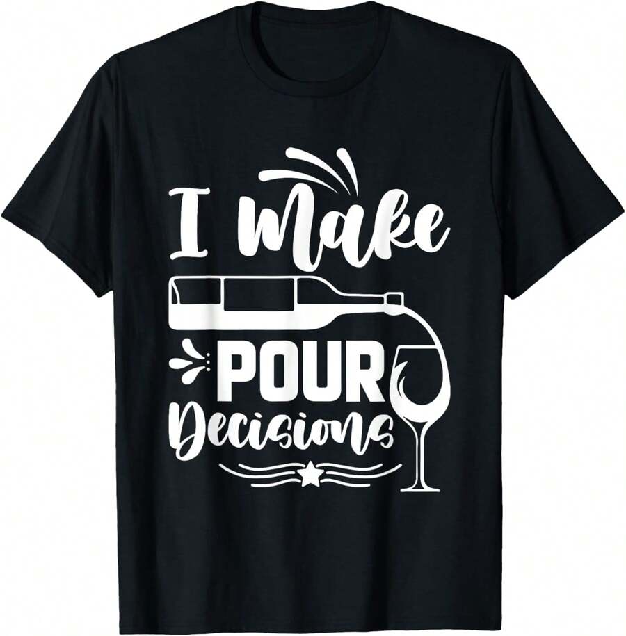 I Make Pour Decisions I Wine T-Shirt - Negro - Ver 1