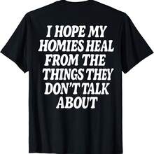 I Hope My Homies Heal From The Things They Don't Talk About T-Shirt - 黑色 - 查看 1