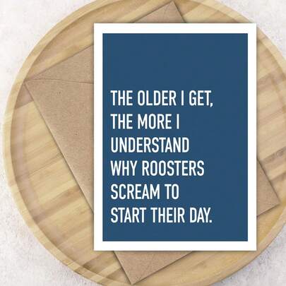 Funny All Occasion Greeting Card, The Older I Get, The More, Understand Roosters Screaming, Fun Greeting Cards, Birthday Cards