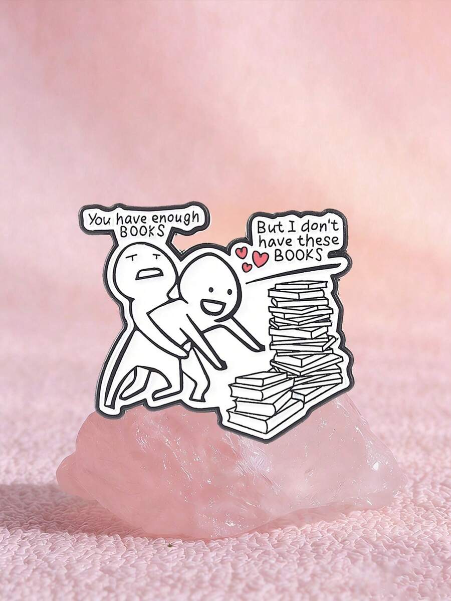 1pc "You Have Enough Books" Enamel Pin Brooch, Suitable For Backpacks, Book Lovers, Fashion Accessory, Gift For Friends