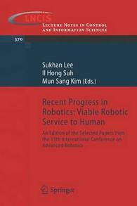 Recent Progress In Robotics: Viable Robotic Service To Human: An Edition Of The Selected Papers From (Paperback) By Lee Suk-Han, Il Hong Suh, Mun Sang - Single Book - View 1