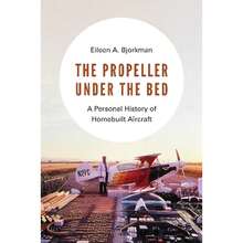 Pre-Owned The Propeller Under The Bed: A Personal History Of Homebuilt Aircraft (Paperback) By Eileen A Bjorkman - Single Book - View 3