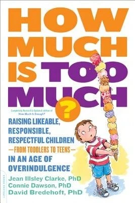 Pre-Owned How Much Is Too Much? [Previously Published As How Much Is Enough?]: Raising Likeable, (Paperback) By Jean Illsley Clarke, Connie Dawson, David Bredehoft - Single Book - View 1