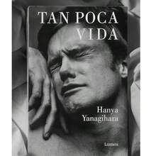 Tan Poca Vida de Hanya Yanagihara Editorial Lumen en español con tapa blanda - Libro único - Ver 4