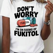 Camiseta gráfica para mujer "No te preocupes, tomo 500mg de Fukitol" - Transpirable, cómoda y elegante, tela de elasticidad media, lavable a máquina, ideal para primavera/verano/otoño, talla - Blanco - Ver 6