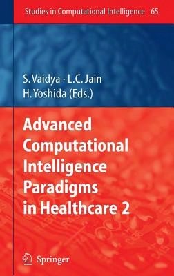 Paradigmas Avanzados de Inteligencia Computacional en el Cuidado de la Salud-2 (Tapa Dura) Por S Vaidya, Hiroyuki Yoshida