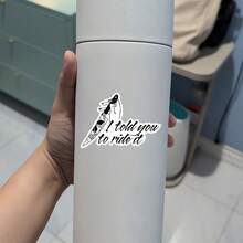 3Inches I Told You To Ride It, Bold Motivational Sticker For Students, Office Workers, Creatives, Teachers, Water‑Bottle Decorators, Notebook Artists, Commuters, Retail Workers, Laptop , Cyclists, Adventurers, And Anyone Who Needs A Dramatic Push To Just Go For It - A - View 6