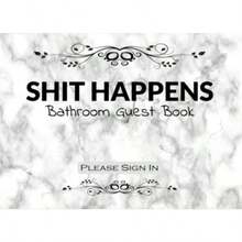 Happens Bathroom Guest book: Funny Humorous House Warming Gifts for New Home. 8.25 x 6 inch-100 Pages . Perfect Gift For Family Birthday ... and Boys.Quote restroom journal notebook - como en la foto - Ver 2