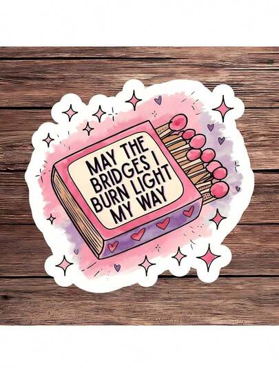 1PC May The Bridges I Burn Light The Way Waterproof Sticker, Sarcastic Motivational Laptop Decal, Funny Anxiety Relief Water Bottle Vinyl, Unique Matchbook Art Best Friend Gift, Self Empowerment & Bookish Aesthetic Decor For Journals, Phones & All Surfaces