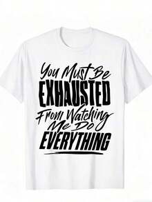 Summer Clothes Funny Graphic Cotton T-Shirt - "You Must Be Exhausted From Watching Me Do Everything"| Comfortable Crew Neck, Smooth Texture, Casual Summer Wear, Black With White Letter Print Tops - trắng - Xem 6