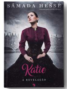 VIDA E CONSCIENCIA Katie: a revelação | Samada Hesse | Romance - Livro único - Visão 3