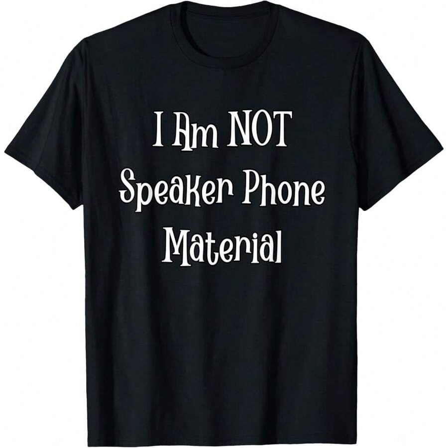 Not Speaker Phone Material Funny Loud Bad Language Gossip T-Shirt - 黑色 - 查看 1