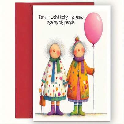 1 Tarjeta de cumpleaños humorística (sobre incluido), con el ingenioso texto: "¿No es raro tener la misma edad que una persona mayor?" - Un regalo de cumpleaños ideal para amigos cercanos, hermanas o mejores amigas.