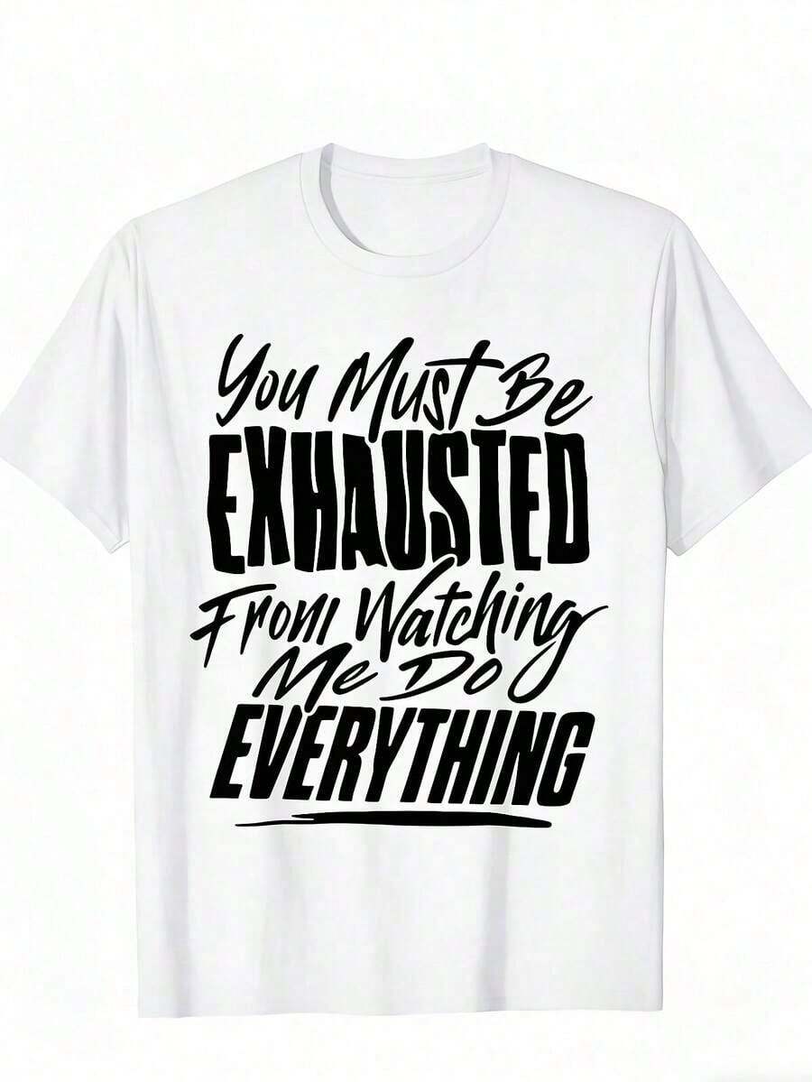 Summer Clothes Funny Graphic Cotton T-Shirt - "You Must Be Exhausted From Watching Me Do Everything"| Comfortable Crew Neck, Smooth Texture, Casual Summer Wear, Black With White Letter Print Tops - trắng - Xem 1