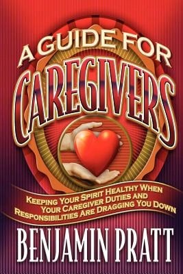 Pre-Owned Guide For Caregivers (Paperback) By Benjamin Pratt - Single Book - View 1
