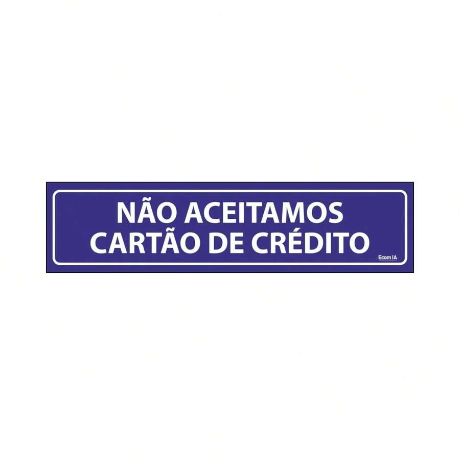 Placa De Sinalização Não Aceitamos Cartão De Crédito 30x7 Ecom IA - D-744 F9e - 1PC - Visão 1