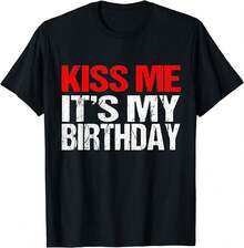 AKiss Me It's My Birthday Funny Birthday Quotes Gift Unisex T-Shirt - Black - View 1