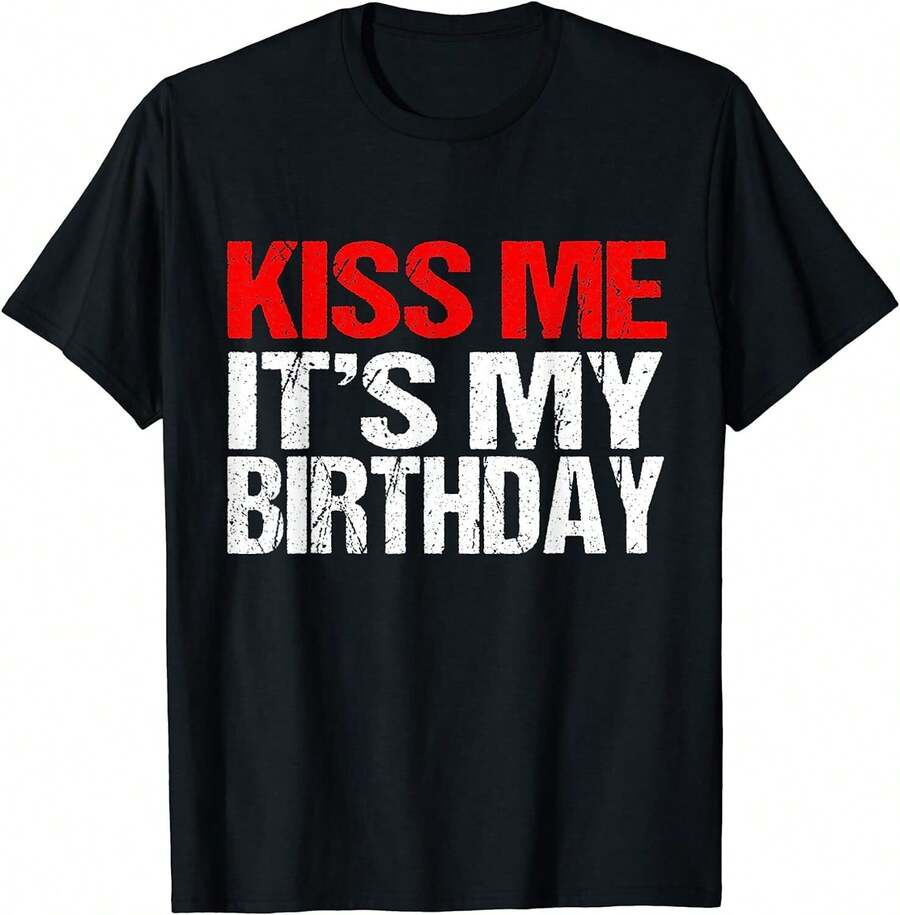 AKiss Me It's My Birthday Funny Birthday Quotes Gift Unisex T-Shirt - Black - View 1