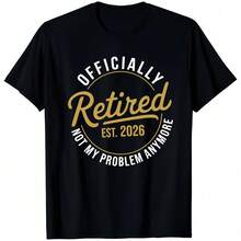 Officialy Retired 2026 Not My Problem Anymore Funny Joke Humour T Shirt - Black - View 1