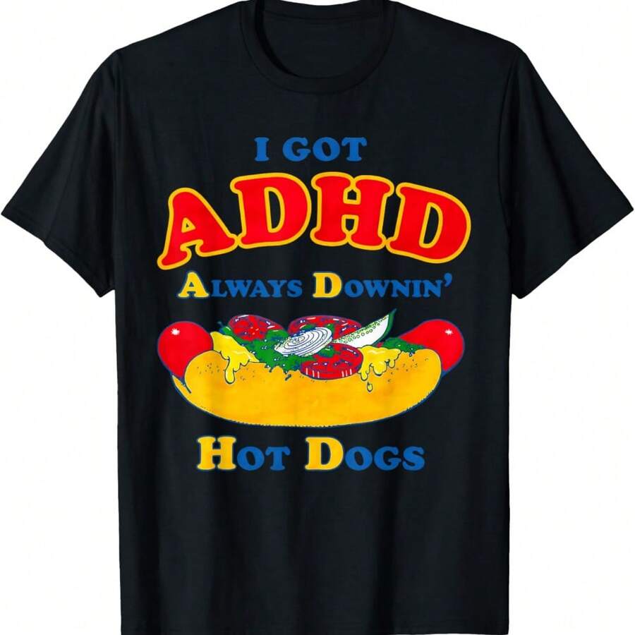 I Got ADHD Always Downin Hot Dogs Funny Design T-Shirt - Black - View 1