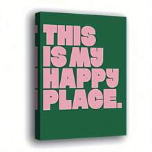 Lienzo artístico plano 2D de 29.97*44.96 cm, conmarcado en madera, con texto en inglés 3D rosa llamativo "THIS IS MY HAPPY PLACE" sobre un fondo verde, que transmite un ambiente positivo y alegre. Es versátil para varios entornos. - Sin marco - Ver 1