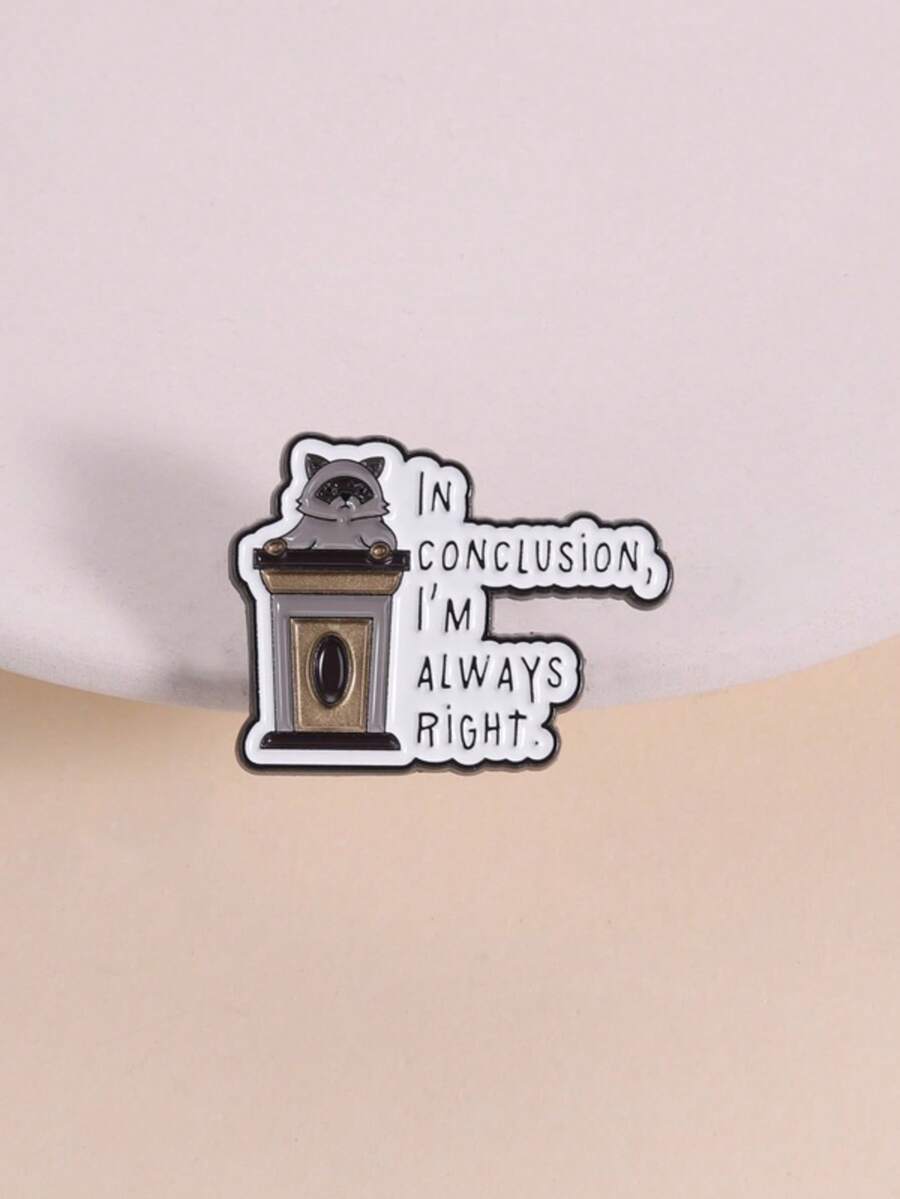 1pc "IN CONCLUSION, I'M ALWAYS RIGHT" Cute Raccoon Enamel Pin, Unisex, Suitable For Daily Wear, Perfect Gift For Friends