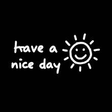 Car Sticker - Hand-Drawn Warm "Have A Nice Day" Text With Sun Illustration, Black Background White Font, Waterproof Durable Vinyl Decal For Car Windows, Body, Laptop, Helmet, Skateboard And Smooth Surfaces. Automotive Decorative Sticker. - A - View 8