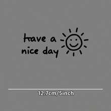 Car Sticker - Hand-Drawn Warm "Have A Nice Day" Text With Sun Illustration, Black Background White Font, Waterproof Durable Vinyl Decal For Car Windows, Body, Laptop, Helmet, Skateboard And Smooth Surfaces. Automotive Decorative Sticker. - A - View 3