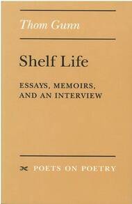 Pre-Owned Shelf Life: Essays, Memoirs, And An Interview (Paperback) By Thom Gunn - Single Book - View 1