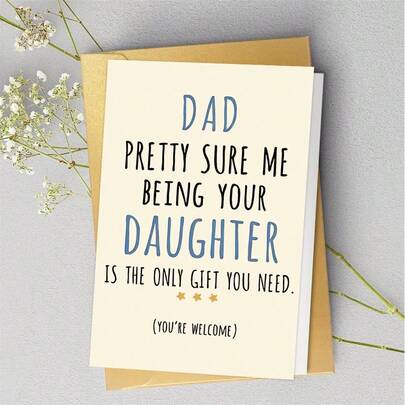 1PC Funny "Me Being Your Daughter Is The Only Gift You Need" Father's Day Card (With Envelope) - Humorous Greeting Card From Daughter To Dad