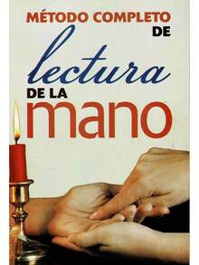 Método Completo De Lectura De Las Manos - La quiromancia, el antiguo arte de leer vida y personalidad en las manos, ya no es un misterio reservado para unos cuantos privilegiados, sino que esta al alcance de quienes tengan la sensibilidad y la curiosidad para aprender secretos y revelaciones - Libro único - Ver 4